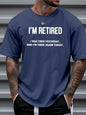 I'm Retired Print Casual Round Neck Short Sleeved T-shirt Ohberri