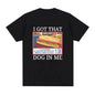 I Got That Dog in Me T Shirt Ohberri