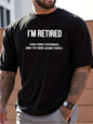 I'm Retired Print Casual Round Neck Short Sleeved T-shirt Ohberri