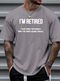 I'm Retired Print Casual Round Neck Short Sleeved T-shirt Ohberri