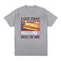 I Got That Dog in Me T Shirt Ohberri
